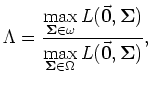 $\displaystyle \L = \frac
{\max\limits_{\S\in \omega} L(\vec{\bf0},\S )}
{\max\limits_{\S\in\Omega}L(\vec{\bf0},\S )},$