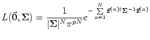 $\displaystyle L(\vec{\bf0},\S ) = \frac{1}{\vert\S \vert^N\pi^{pN}}
e^{-\sum\limits_{\alpha=1}^{N}{\vec{\bf z}}^{(\alpha)\dag }\S ^{-1}{\vec{\bf z}}^{(\alpha)}}$