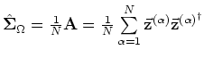 $
\hat\S _\Omega=\frac{1}{N}{\bf A}=
\frac{1}{N}\sum\limits_{\alpha=1}^{N}{\vec{\bf z}}^{(\alpha)}{\vec{\bf z}}^{(\alpha)^\dagger}
$