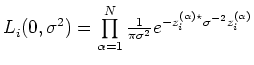 $L_i(0,{\bf\sigma}^2)=\prod\limits_{\alpha=1}^N\frac{1}{\pi{\bf\sigma}^2}
e^{-z_i^{(\alpha)\star }{\bf\sigma}^{-2}z_i^{(\alpha)}}$