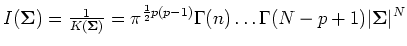 $I(\S )=\frac{1}{K(\S )}
=\pi^{\frac{1}{2}p(p-1)}\Gamma(n)\ldots\Gamma(N-p+1)\vert\S \vert^N$