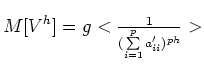 $M[V^h]=g<\frac{1} {(\sum\limits_{i=1}^pa_{ii}')^{ph}}> $
