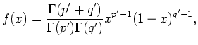 $\displaystyle f(x)=\frac{\Gamma(p'+q')}{\Gamma(p')\Gamma(q')}x^{p'-1}(1-x)^{q'-1},$