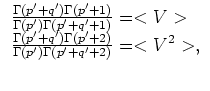 $\displaystyle \begin{array}{l}
\frac{\Gamma(p'+q')\Gamma(p'+1)}{\Gamma(p')\Gamm...
...
\frac{\Gamma(p'+q')\Gamma(p'+2)}{\Gamma(p')\Gamma(p'+q'+2)}=<V^2>,
\end{array}$