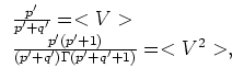 $\displaystyle \begin{array}{l}
\frac{p'}{p'+q'}=<V>
\\
\frac{p'(p'+1)}{(p'+q')\Gamma(p'+q'+1)}=<V^2>,
\end {array}$