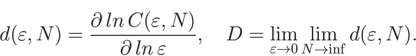 \begin{displaymath}
d(\varepsilon,N) = \frac{\partial ln C(\varepsilon,N)}{\p...
...=\lim_{\varepsilon \to 0} \lim_{N \to \inf} d(\varepsilon,N) .
\end{displaymath}