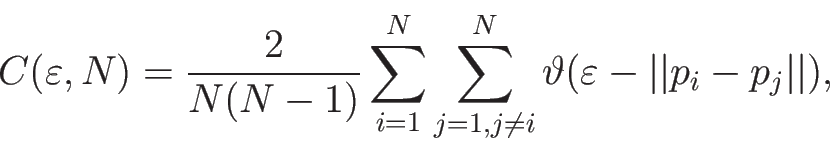 \begin{displaymath}
C(\varepsilon,N) = \frac{2}{N(N-1)} \sum_{i=1}^N \sum_{j=1,...
...}^N
\vartheta (\varepsilon - \vert\vert p_i-p_j\vert\vert) ,
\end{displaymath}